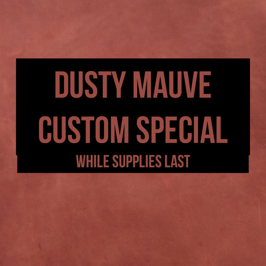 Custom Special - Dusty Mauve