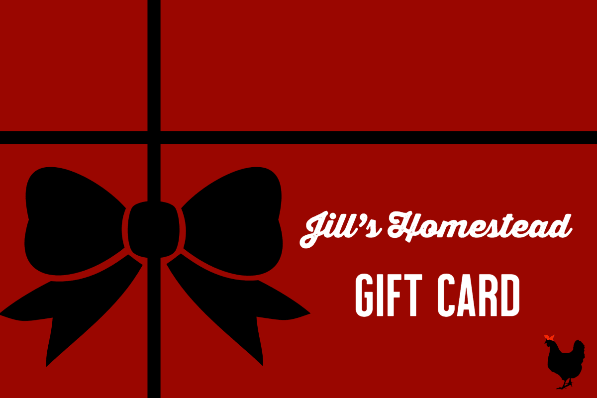 Jill's Homestead Gift Card - Issued via e-mail - Jill's Homestead